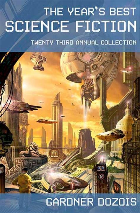 The Year S Best Science Fiction Twenty Third Annual Collection Gardner Dozois Macmillan