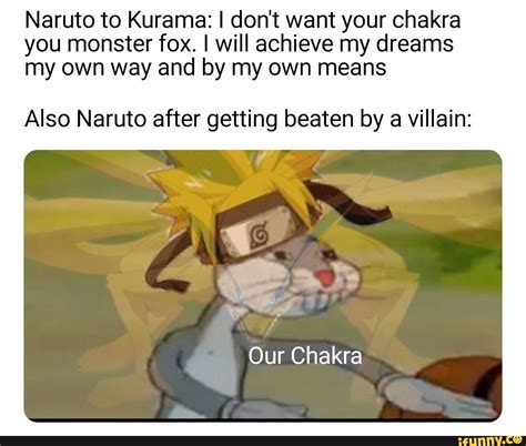 Naruto To Kurama I Dont Want Your Chakra You Monster Fox I Will