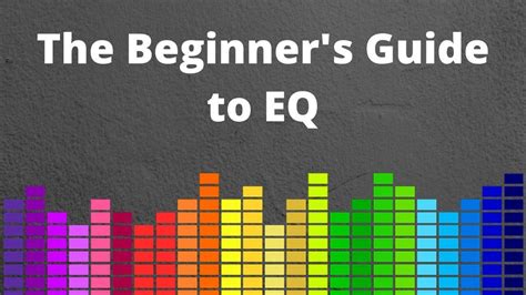 The Beginners Guide To Eq