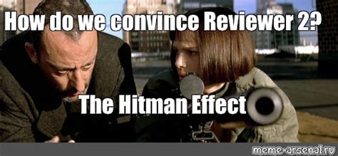 Meme How Do We Convince Reviewer 2 The Hitman Effect All