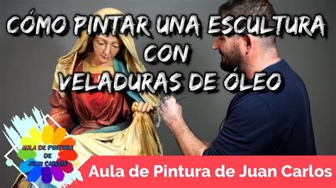 CÓMO PINTAR UNA ESCULTURA CON VELADURAS DE ÓLEO YouTube