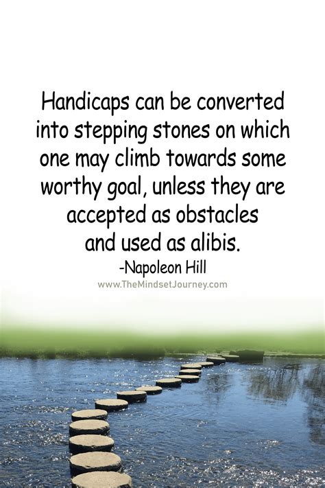 Handicaps Can Be Converted Into Stepping Stones On Which One May Climb