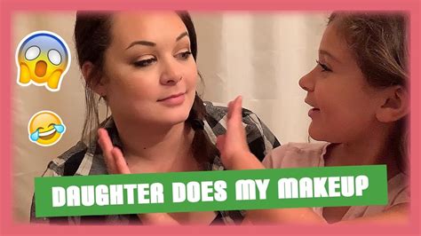 my daughter does my makeup youtube
