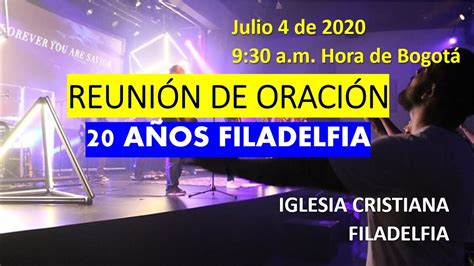 Oración Iglesia Cristiana Filadelfia Julio 4 2020 Youtube