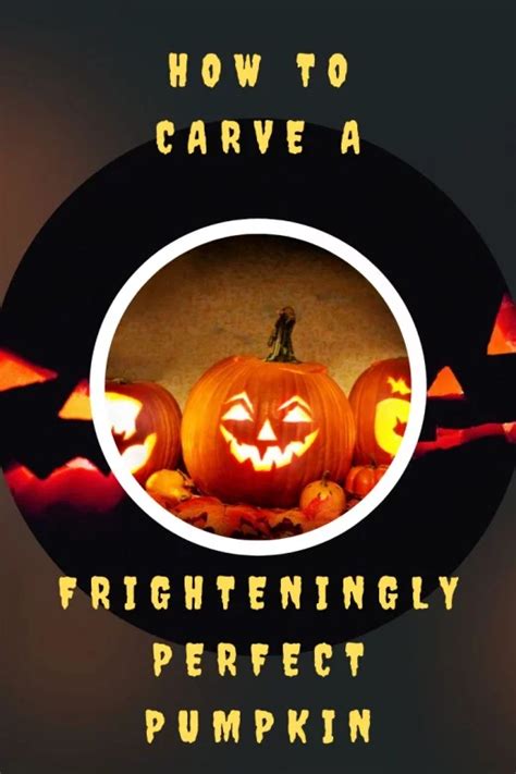 How To Carve A Frightenly Perfect Pumpkin Pumpkin Carving Templates