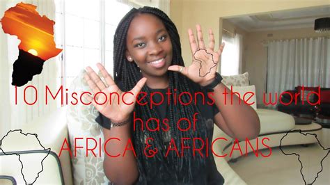 10 Common Misconceptions Of Africa And Africans Youtube