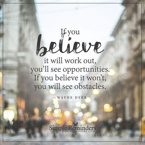 Believe In Opportunities If You Believe It Will Work Out