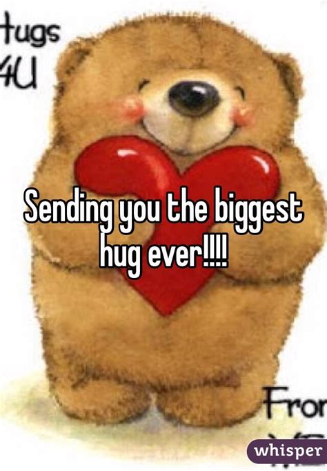 Sending You The Biggest Hug Ever