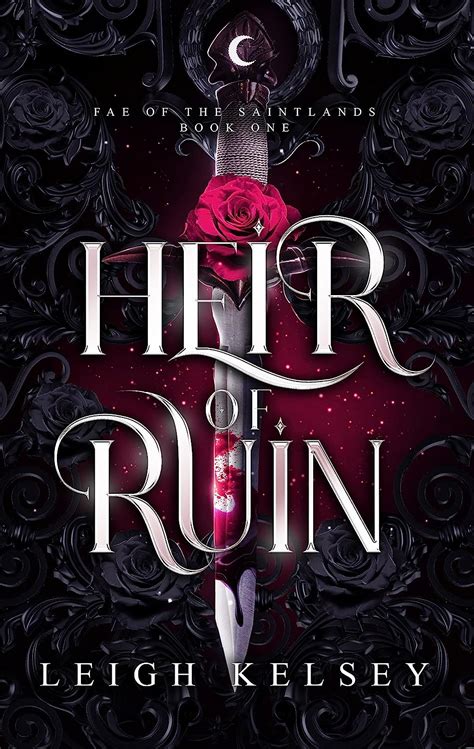 Heir Of Ruin An Enemies To Lovers Fantasy Romance Fae Of The Saintlands Book Kindle
