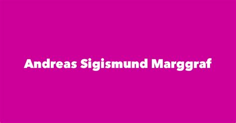 Andreas Sigismund Marggraf Spouse Children Birthday And More