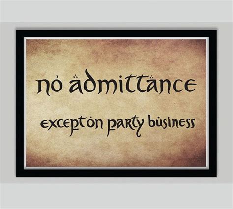 Find any quote in millions of movie lines. Lord of the Rings Movie Poster Sign - No Admittance Except on Party Business - Digital Art Print ...