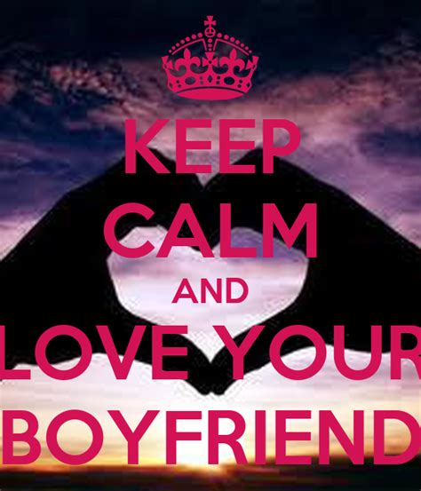 Keep Calm And Love Your Boyfriend Poster Jula Keep Calm O Matic