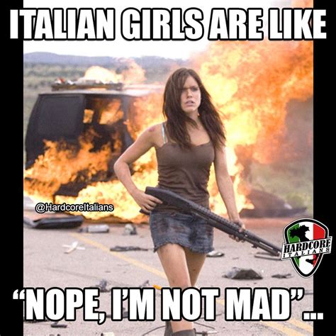 italian girls are like nope i m not mad funny italian memes italian girls italian humor