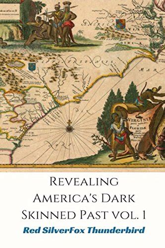 Revealing Americas Dark Skinned Past Vol I Thunderbird Redsilver
