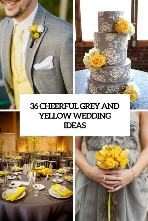 36 Cheerful Grey And Yellow Wedding Ideas Weddingomania