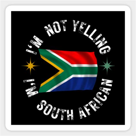Im Not Yelling Im South African Im Not Yelling Sticker Teepublic