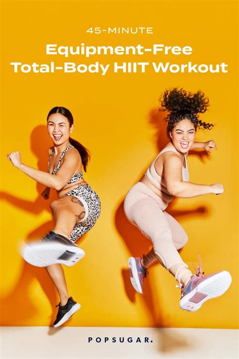 45 Minute Equipment Free Total Body Hiit Workout Popsugar Fitness