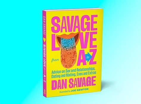 dan savage s new book draws from lessons learned from 30 years of writing alt weekly sex advice