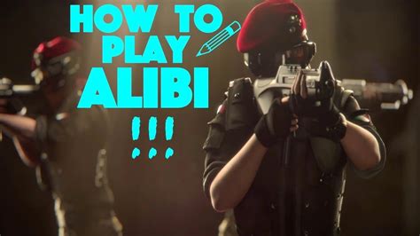 How To Properly Use Alibi Rainbow Six Siege Tips And Tricks Youtube