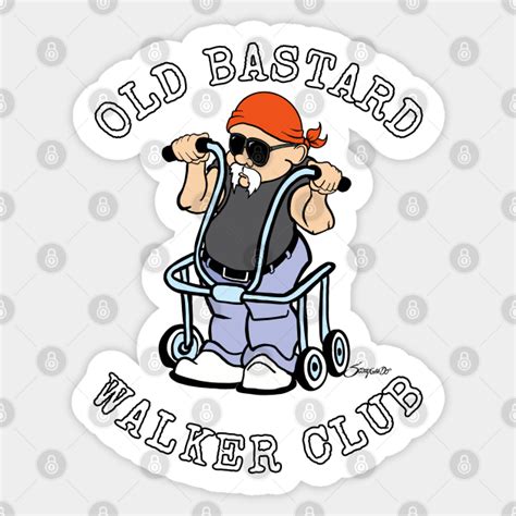 Old Biker T Shirts Old Bastard Walker Club Old Biker Sticker