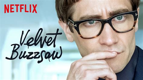 Film Review Velvet Buzzsaw New On Netflix Film Reviews