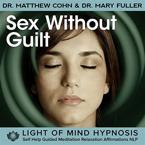 Sex Without Guilt Light Of Mind Hypnosis By Dr Matthew Cohn On Amazon