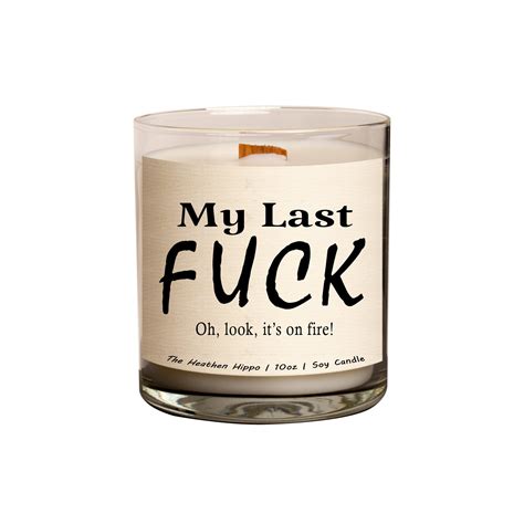 My Last Fuck Oh Look It S On Fire Premium Soy Candle Etsy