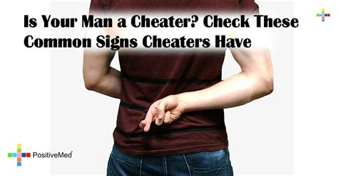 Is Your Man A Cheater Check These Common Signs Cheaters Have Positivemed