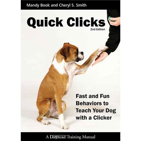 Quick Clicks 40 Fast And Fun Behaviors To Train With A Clicker Karen