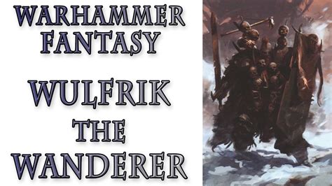 Warhammer Fantasy Lore Wulfrik The Wanderer Norscan Lore Youtube