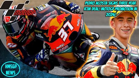 Pedro Acosta Signs Three Year Deal With Ktm Motogp Promotion In 2024