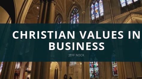 Christian Values In Business Jeff Nock Explains How They Can Help Any