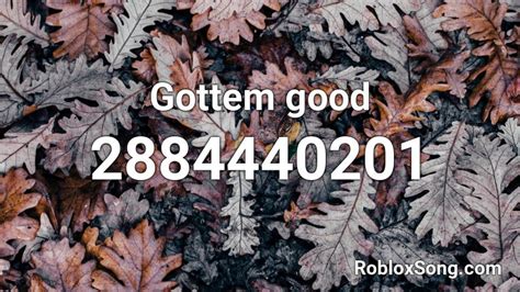 Gottem Good Roblox Id Roblox Music Codes