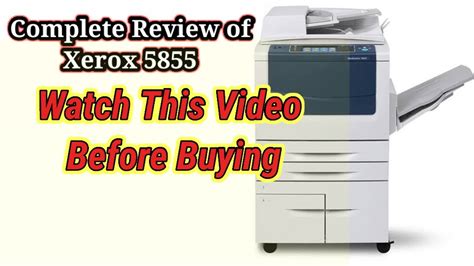 Xerox 5855 Review Watch This Video Before Buying Reconditioned Copier