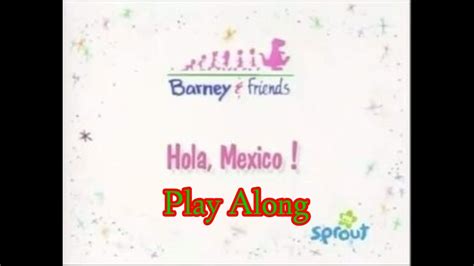 Barney And Friends Play Along Episode 3 Hola Mexico Youtube