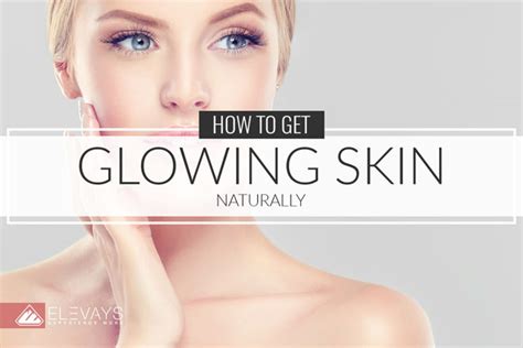 How To Get Glowing Skin Naturally Elevays