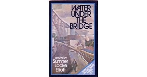 Water Under The Bridge A Novel By Sumner Locke Elliott — Reviews Discussion Bookclubs Lists