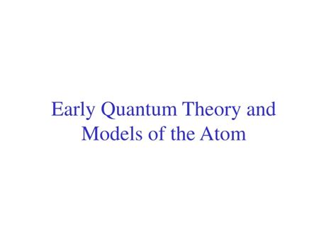 Ppt Early Quantum Theory And Models Of The Atom Powerpoint
