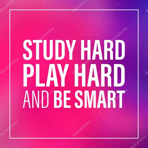 Many students study by reading their notes and textbooks over and over again. Study Hard Play Hard Smart Inspiration Motivation Quote ...