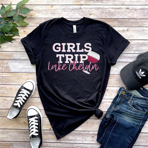 Girls Trip Lake Chelan Girls Trip Shirt Wine Tasting Shirt Etsy