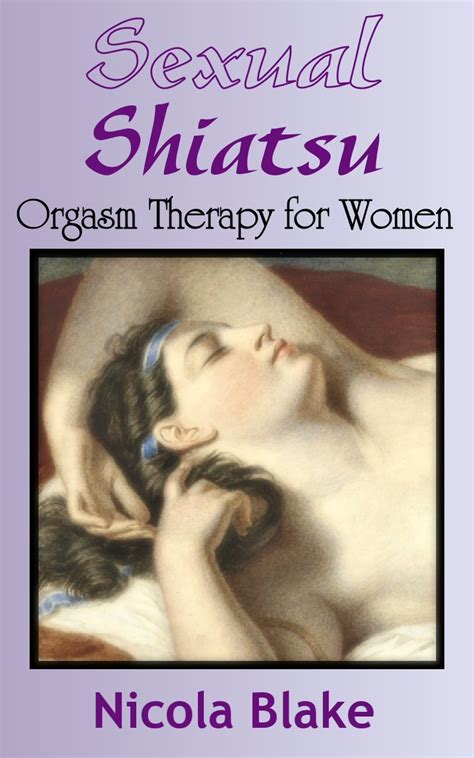 Sexual Shiatsu Orgasm Therapy For Women By Nicola Blake Goodreads