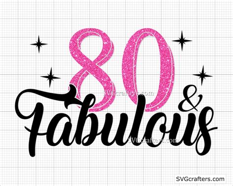 80th Birthday Svg 80 And Fabulous Svg 80 Years Svg 80 Years Etsy