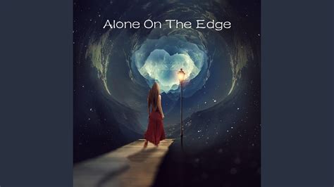 Alone On The Edge Youtube
