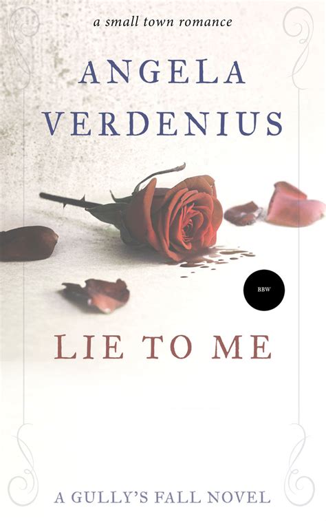 I adore the differences in the personality of the two. Lie to Me by Angela Verdenius - Book - Read Online