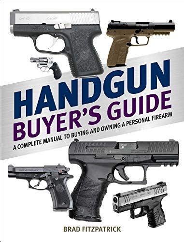 Amazon Handgun Buyers Guide A Complete Manual To Buying And Owning