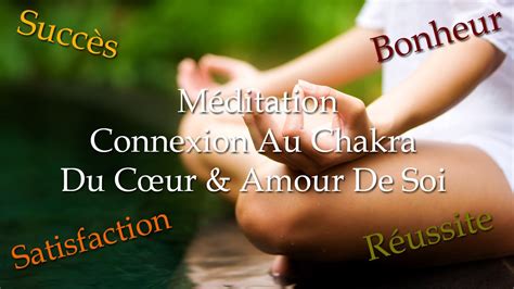 Méditation Complète Connexion Au Chakra Du Cœur Et Amour De Soi Que Du Bonheur