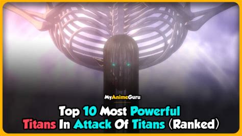 Top 10 Most Powerful Titans In Attack On Titan Ranked Myanimeguru