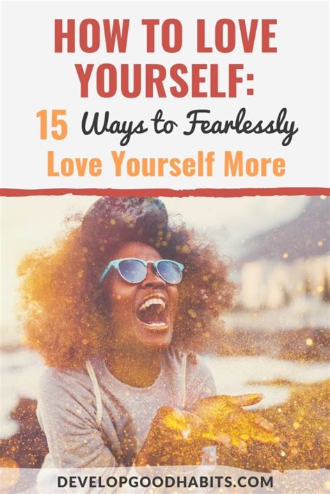 How To Love Yourself 15 Ways To Fearlessly Love Yourself More