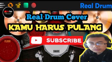 real drum cover kamu harus pulang slank dh021accousticofficial youtube
