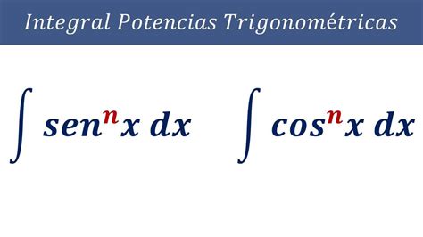 Integrales Trigonométricas Como Resolver Integral De Senn X Y Cosn X